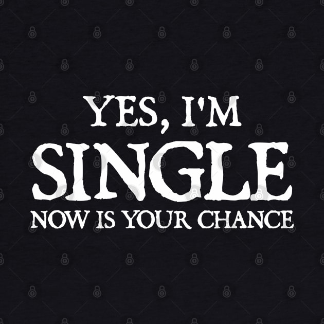 Yes I'm single now is your chance by  hal mafhoum?